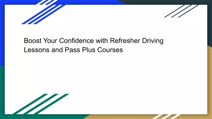 boost your confidence with refresher driving