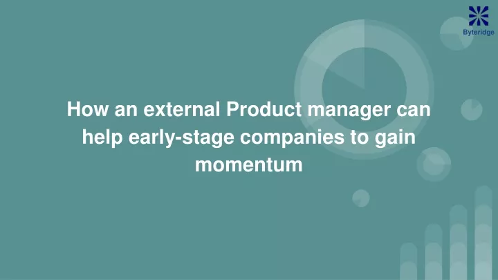 how an external product manager can help early stage companies to gain momentum