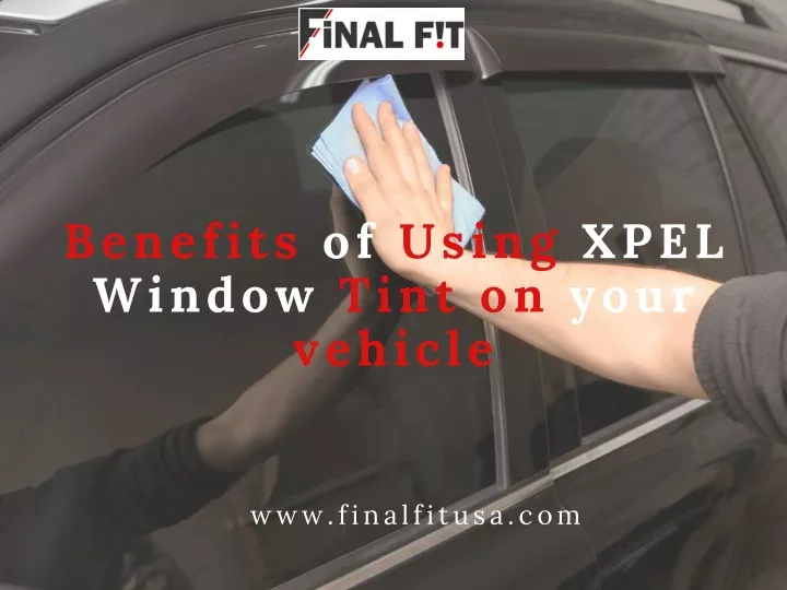 benefits of using xpel window tint on your vehicle