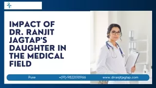 Impact of Dr. Ranjit Jagtaps Daughter in the Medical Field