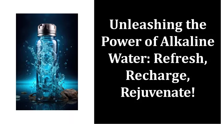 unleashing the power of alkaline water refresh