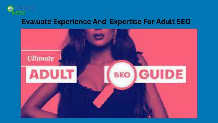 evaluate experience and expertise for adult seo