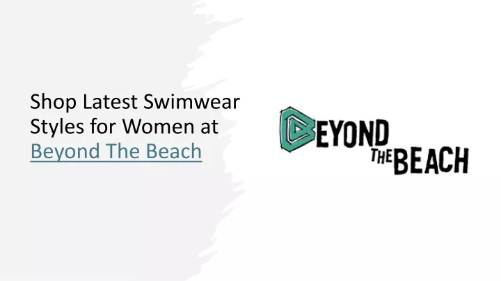 shop latest swimwear styles for women at beyond the beach