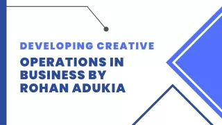 Transformative Business Operations with Rohan Adukia’s Creative Approach