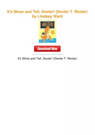 It's Show and Tell, Dexter! (Dexter T. Rexter) by Lindsay Ward