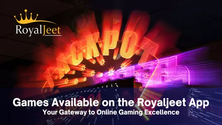 games available on the royaljeet app