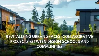 Revitalizing Urban Spaces Collaborative Projects Between Design Schools and Communities