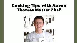 cooking tips with aaron thomas masterchef