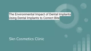 The Environmental Impact of Dental Implants Using Dental Implants to Correct Bite