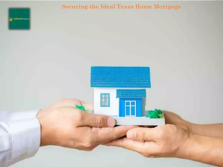 securing the ideal texas home mortgage