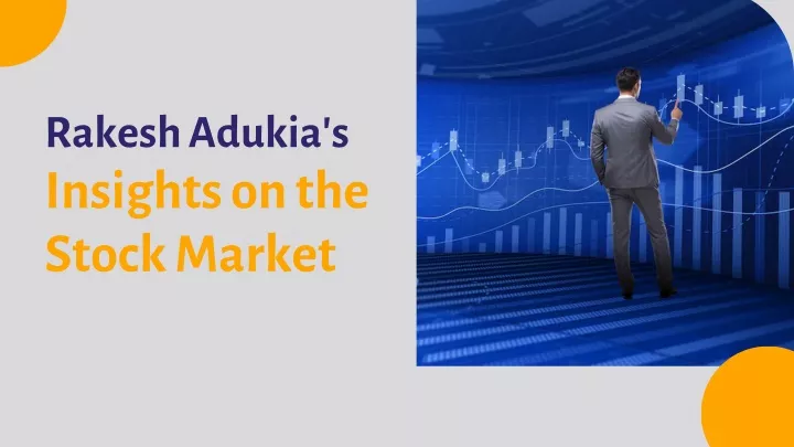 rakesh adukia s insights on the stock market