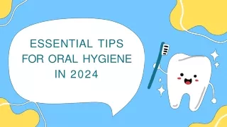 Essential Tips for Oral Hygiene in 2024