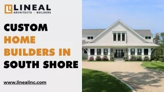 Custom Home Builders in South Shore