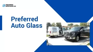 Preferred Auto Glass: Expert Vehicle Glass Repair