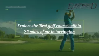 Explore the Best golf course within 24 miles of me in torrington