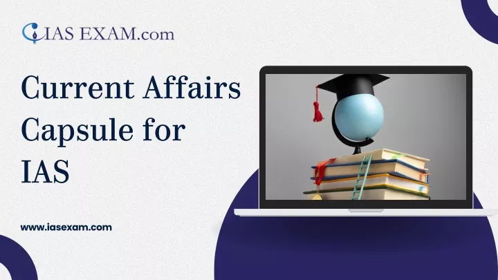 current affairs capsule for ias