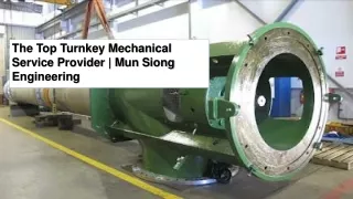 The Top Turnkey Mechanical Service Provider  Mun Siong Engineering