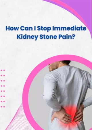 How Can I Stop Immediate Kidney Stone Pain?