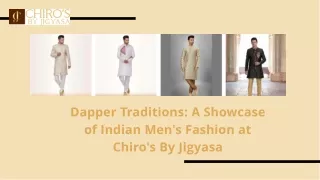 Dapper Traditions A Showcase of Indian Men's Fashion at Chiro's By Jigyasa