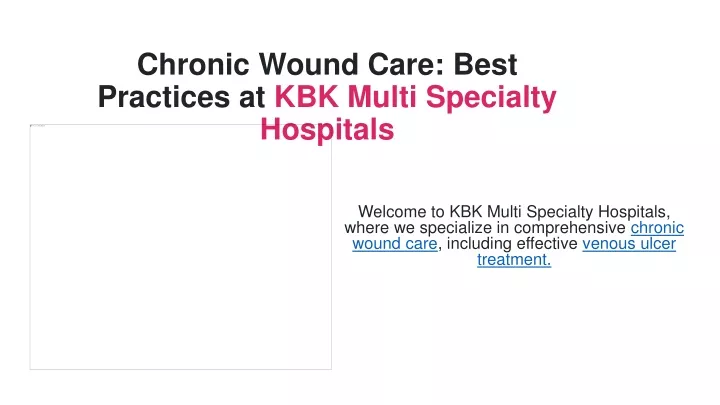 chronic wound care best practices at kbk multi specialty hospitals