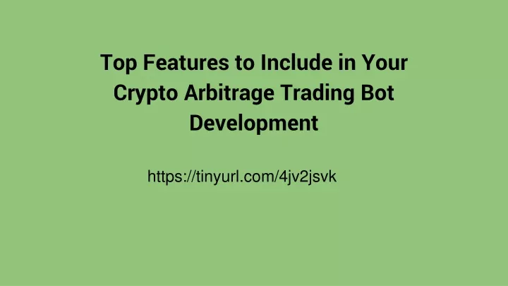 top features to include in your crypto arbitrage trading bot development