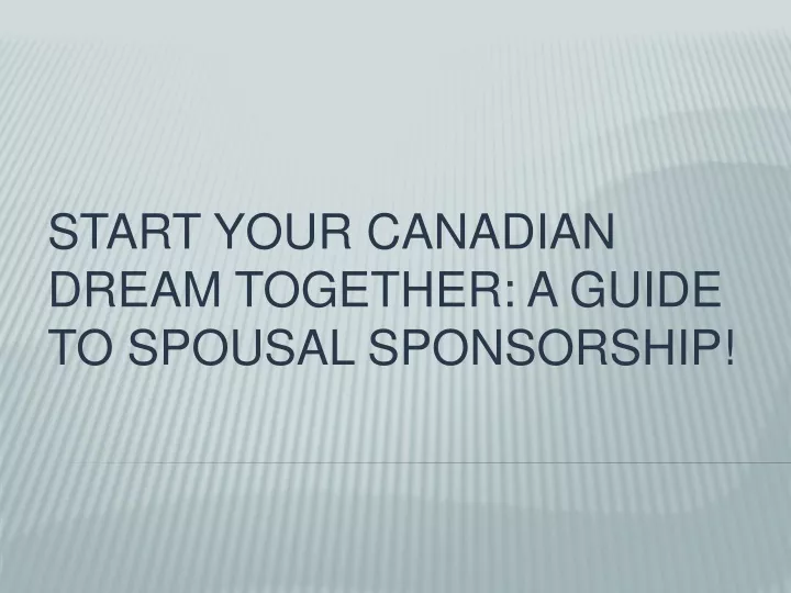 start your canadian dream together a guide to spousal sponsorship