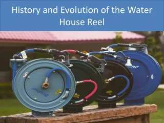 History and Evolution of the Water House Reel