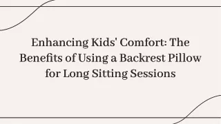 Enhancing Kids' Comfort: The Benefits of Using a Backrest Pillow for Long Sitting session