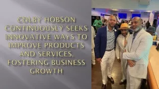 Colby Hobson Continuously Seeks Innovative Ways to Improve Products and Services, Fostering Business Growth