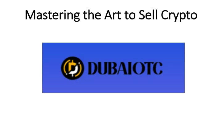 mastering the art to sell crypto