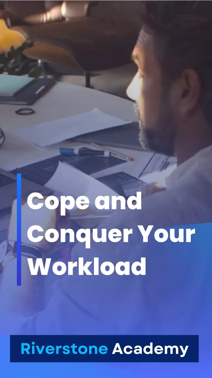 cope and conquer your workload