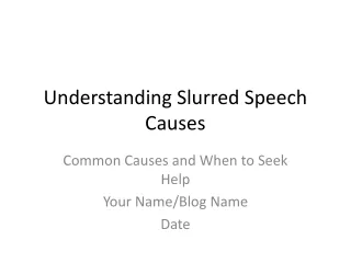 Slurred_Speech_Causes_Presentation