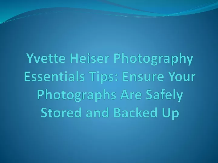 yvette heiser photography essentials tips ensure your photographs are safely stored and backed up