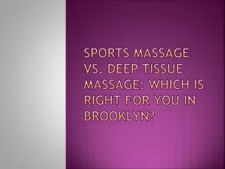 Sports Massage vs. Deep Tissue Massage: Which is Right for You in Brooklyn?