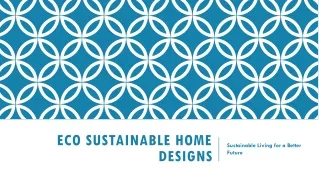 Eco Sustainable Home Designs: Sustainable Living for a Better Future