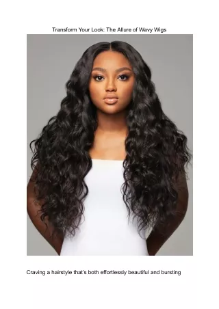 Transform Your Look_ The Allure of Wavy Wigs