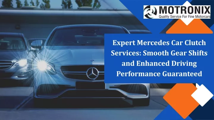 expert mercedes car clutch services smooth gear