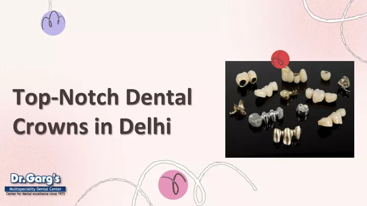 top notch dental crowns in delhi