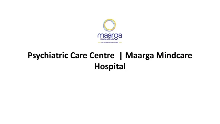 psychiatric care centre maarga mindcare hospital