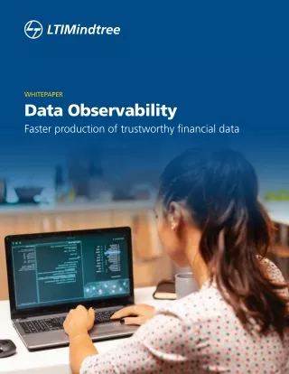 Data Observability Faster production of trustworthy financial data | LTIMindtree