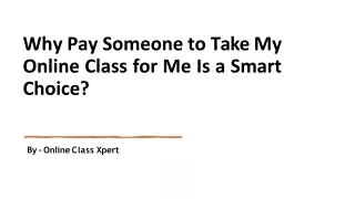 why pay someone to take my online class for me is a smart choice