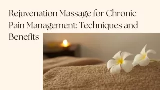 Rejuvenation Massage for Chronic Pain Management Techniques and Benefits