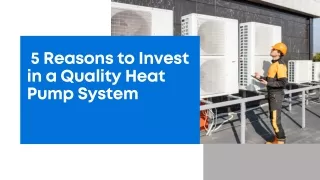 5 Reasons to Invest in a Quality Heat Pump System