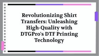 DTGPro's DTF Printing Technology for High-Quality Shirt Transfers