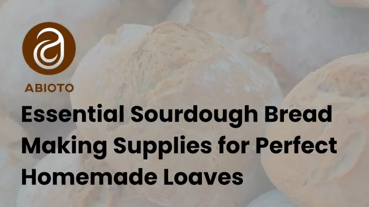 essential sourdough bread making supplies