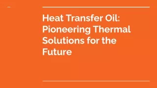 Heat Transfer Oil_ Pioneering Thermal Solutions for the Future