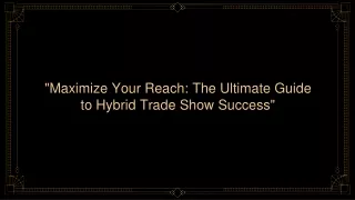 "Maximize Your Reach: The Ultimate Guide to Hybrid Trade Show Success"