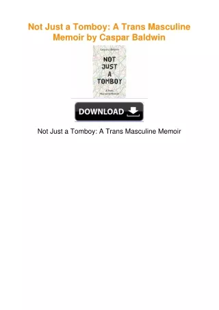 Not Just a Tomboy: A Trans Masculine Memoir by Caspar Baldwin