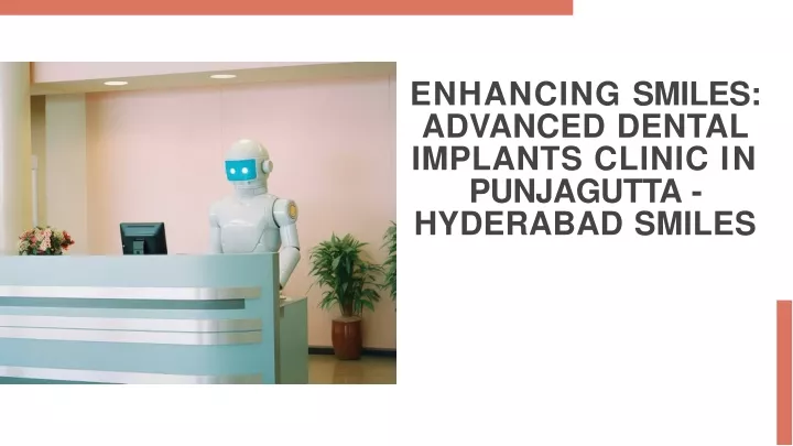 enhancing smiles advanced dental implants clinic