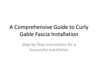 a comprehensive guide to curly gable fascia installation